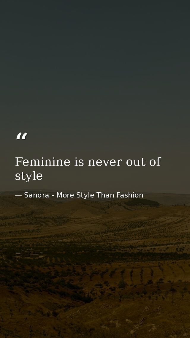 Feminine is never out of style — Sandra - More Style Than Fashion