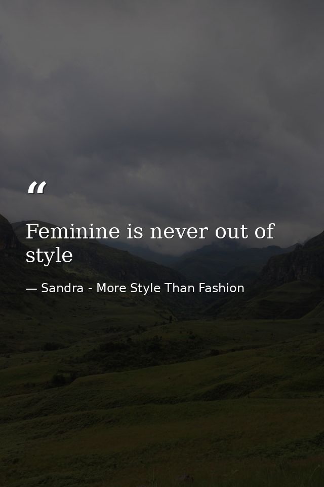 Feminine is never out of style — Sandra - More Style Than Fashion