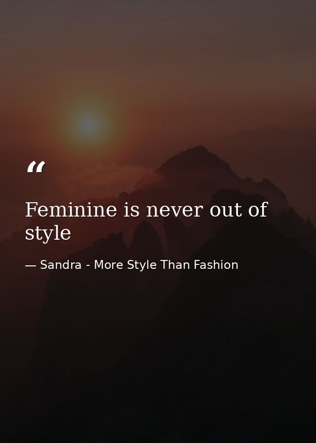 Feminine is never out of style — Sandra - More Style Than Fashion
