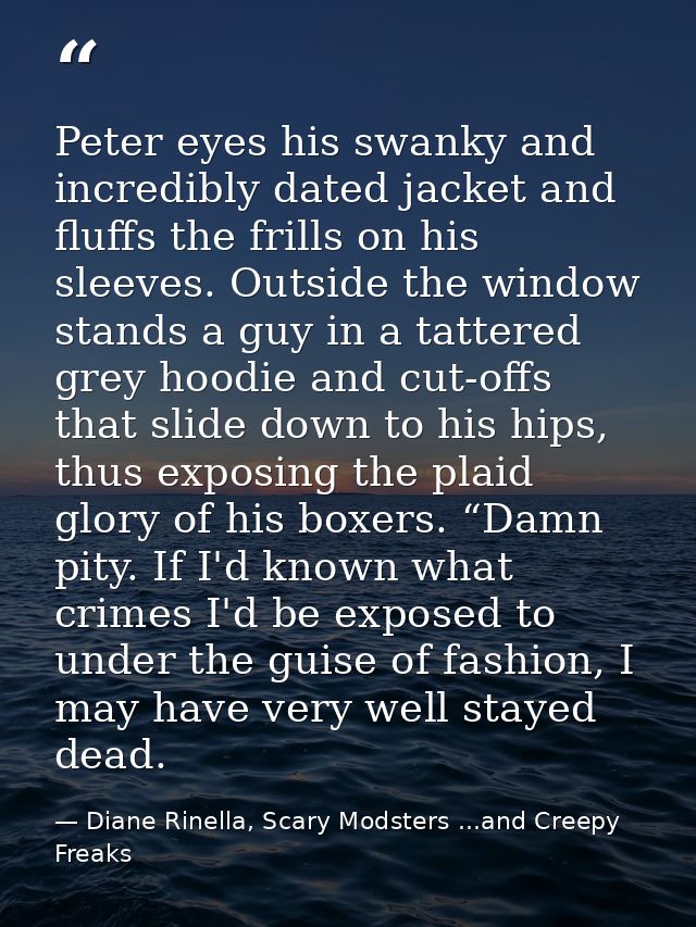 Peter eyes his swanky and incredibly dated jacket and fluffs the frills on his sleeves. Outside the window stands a guy  — Diane Rinella, Scary Modsters ...and Creepy Freaks