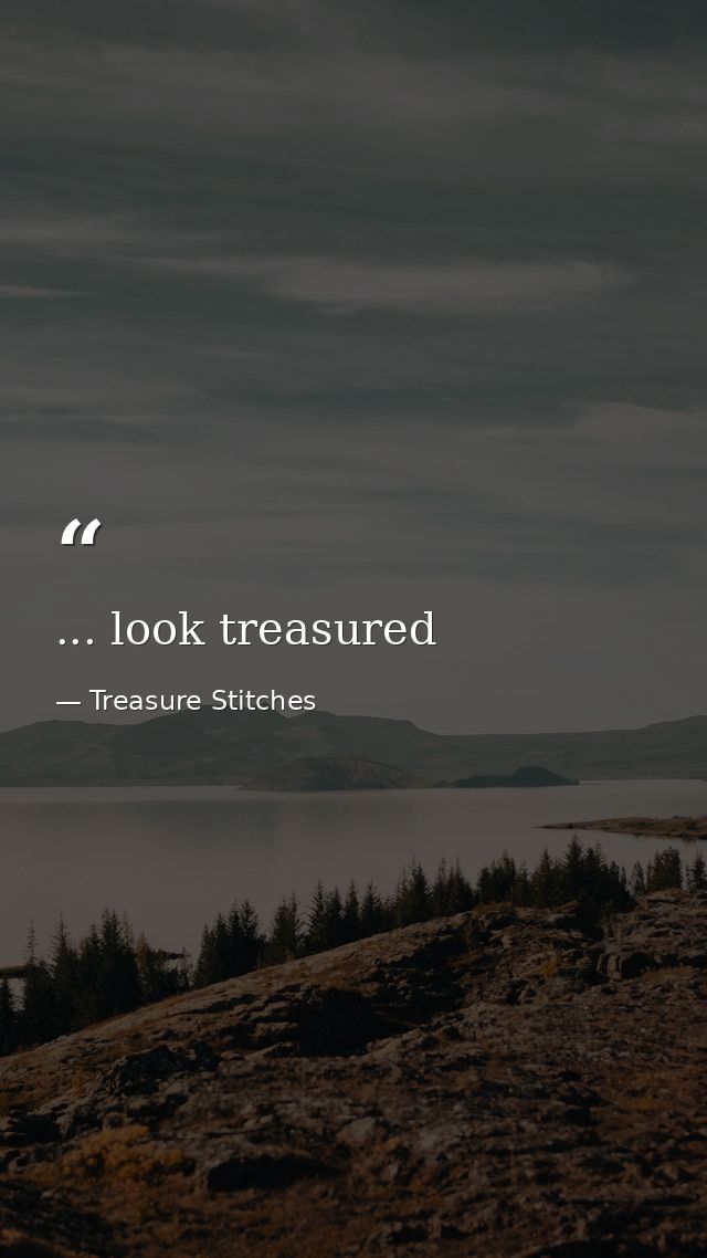 ... look treasured — Treasure Stitches