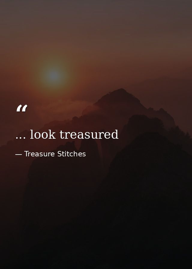 ... look treasured — Treasure Stitches