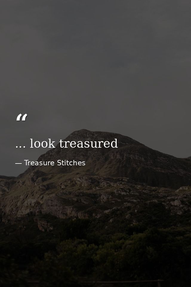 ... look treasured — Treasure Stitches