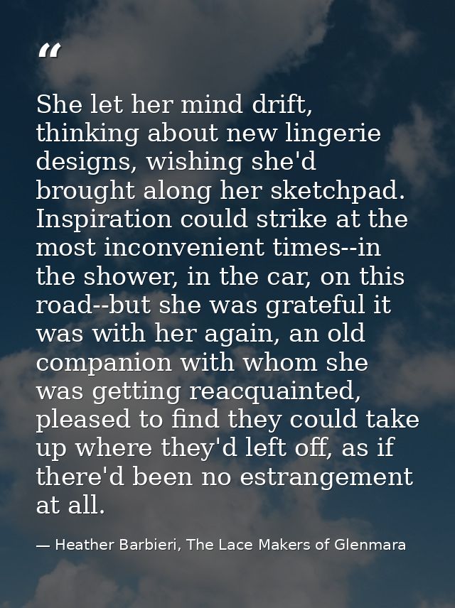 She let her mind drift, thinking about new lingerie designs, wishing she'd brought along her sketchpad. Inspiration coul — Heather Barbieri, The Lace Makers of Glenmara
