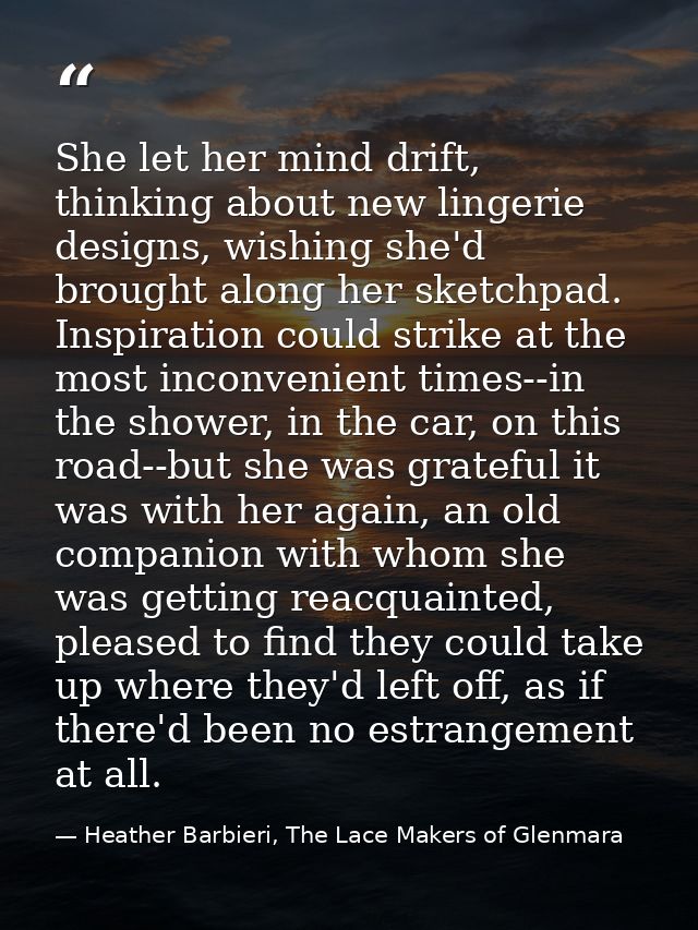 She let her mind drift, thinking about new lingerie designs, wishing she'd brought along her sketchpad. Inspiration coul — Heather Barbieri, The Lace Makers of Glenmara