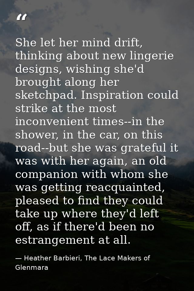 She let her mind drift, thinking about new lingerie designs, wishing she'd brought along her sketchpad. Inspiration coul — Heather Barbieri, The Lace Makers of Glenmara