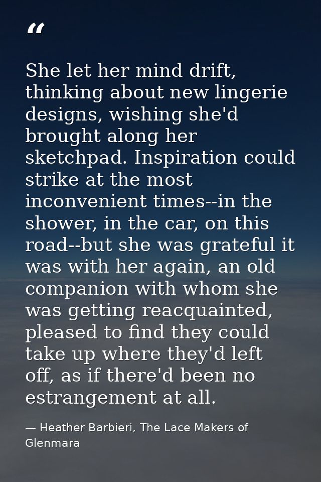 She let her mind drift, thinking about new lingerie designs, wishing she'd brought along her sketchpad. Inspiration coul — Heather Barbieri, The Lace Makers of Glenmara