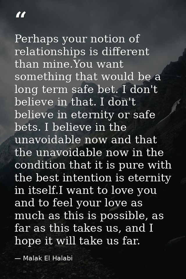 Perhaps your notion of relationships is different than mine.You want something that would be a long term safe bet. I don — Malak El Halabi