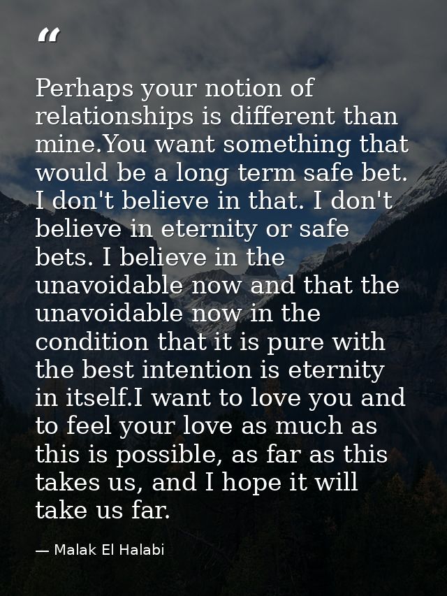 Perhaps your notion of relationships is different than mine.You want something that would be a long term safe bet. I don — Malak El Halabi