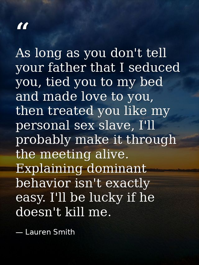 As long as you don't tell your father that I seduced you, tied you to my bed and made love to you, then treated you like — Lauren Smith
