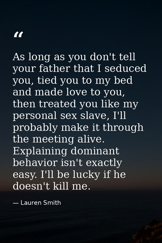 As long as you don't tell your father that I seduced you, tied you to my bed and made love to you, then treated you like — Lauren Smith
