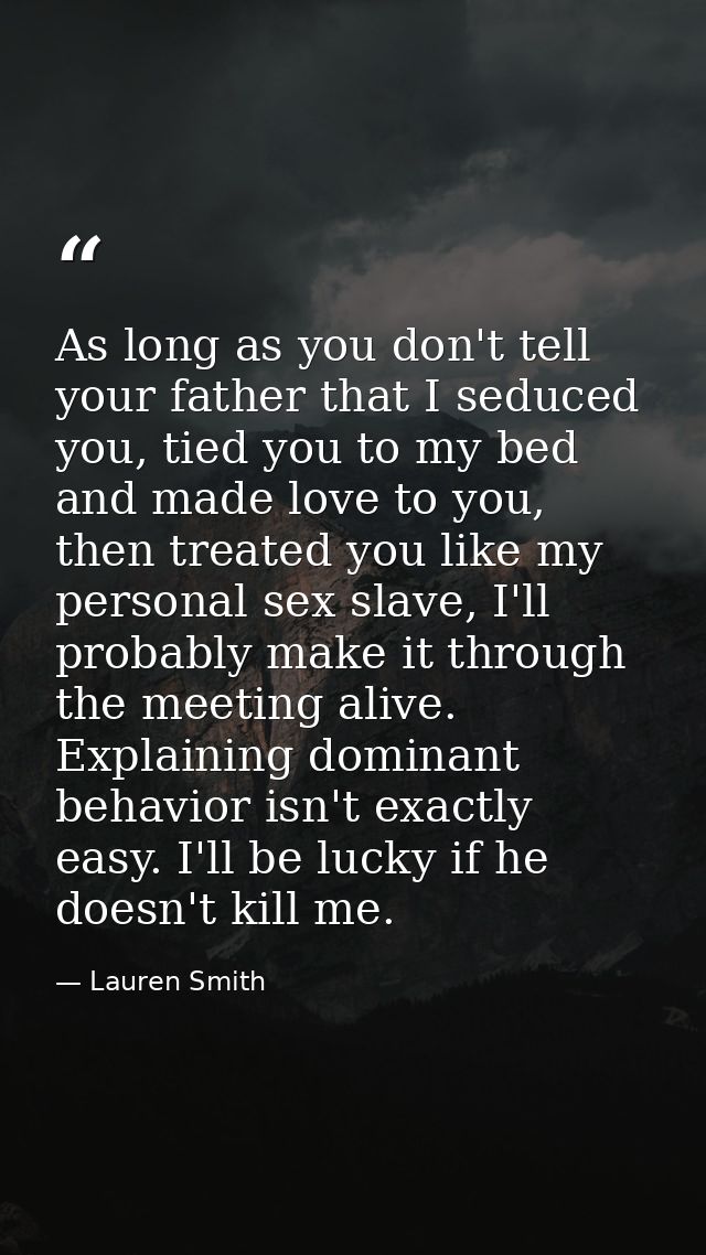 As long as you don't tell your father that I seduced you, tied you to my bed and made love to you, then treated you like — Lauren Smith