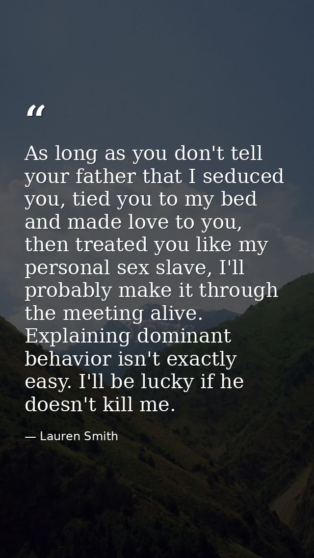 As long as you don't tell your father that I seduced you, tied you to my bed and made love to you, then treated you like — Lauren Smith