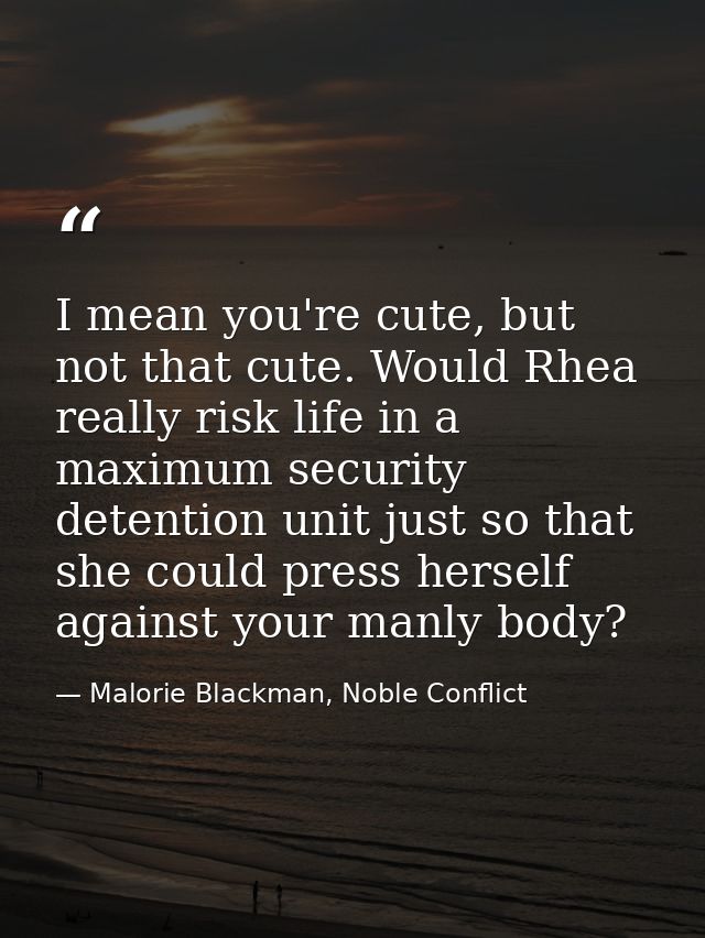 I mean you're cute, but not that cute. Would Rhea really risk life in a maximum security detention unit just so that she — Malorie Blackman, Noble Conflict