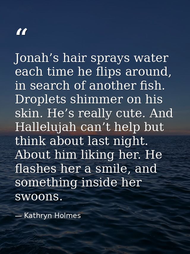 Jonah’s hair sprays water each time he flips around, in search of another fish. Droplets shimmer on his skin. He’s reall — Kathryn Holmes