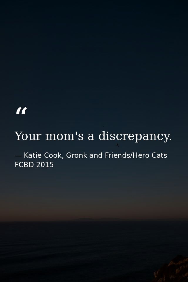 Your mom's a discrepancy. — Katie Cook, Gronk and Friends/Hero Cats FCBD 2015