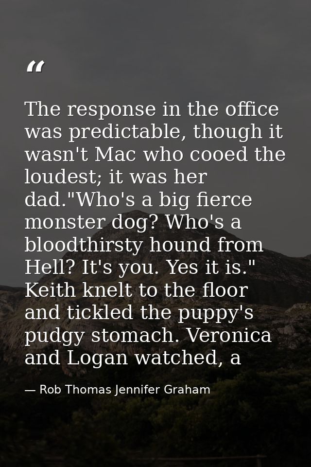 The response in the office was predictable, though it wasn't Mac who cooed the loudest; it was her dad."Who's a big fier — Rob Thomas Jennifer Graham