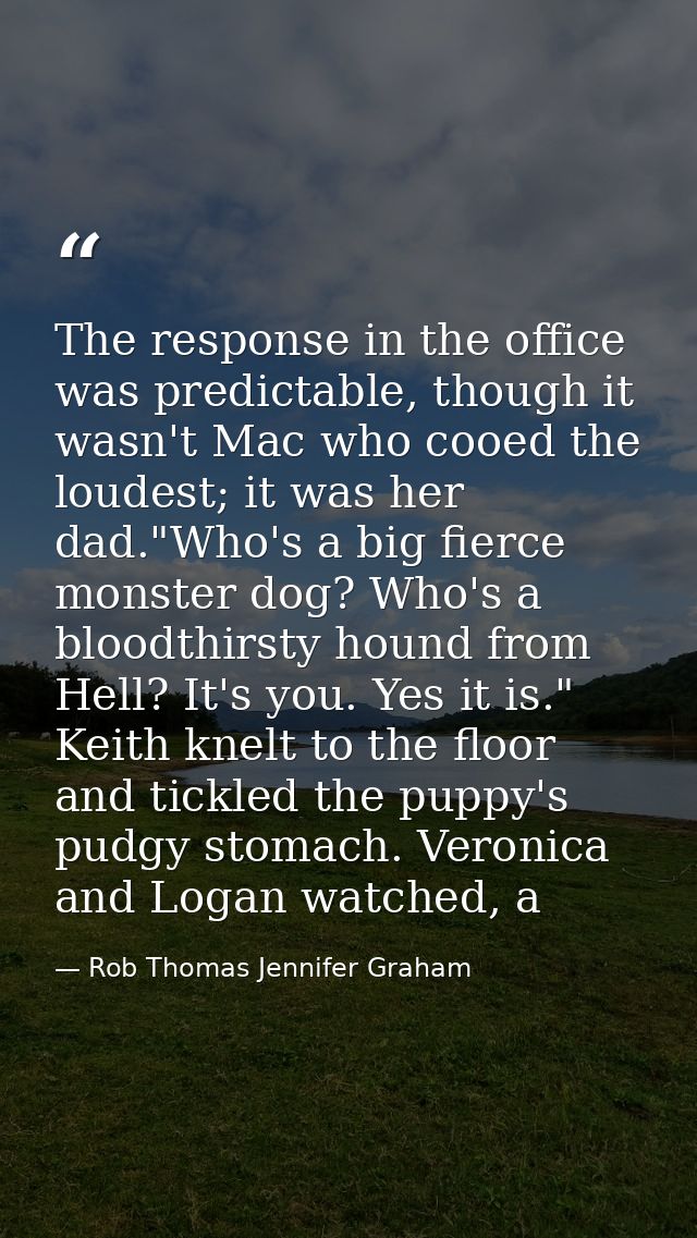 The response in the office was predictable, though it wasn't Mac who cooed the loudest; it was her dad."Who's a big fier — Rob Thomas Jennifer Graham