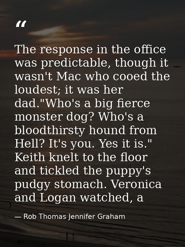 The response in the office was predictable, though it wasn't Mac who cooed the loudest; it was her dad."Who's a big fier — Rob Thomas Jennifer Graham