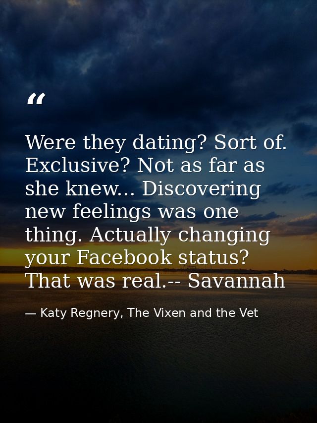 Were they dating? Sort of. Exclusive? Not as far as she knew... Discovering new feelings was one thing. Actually changin — Katy Regnery, The Vixen and the Vet