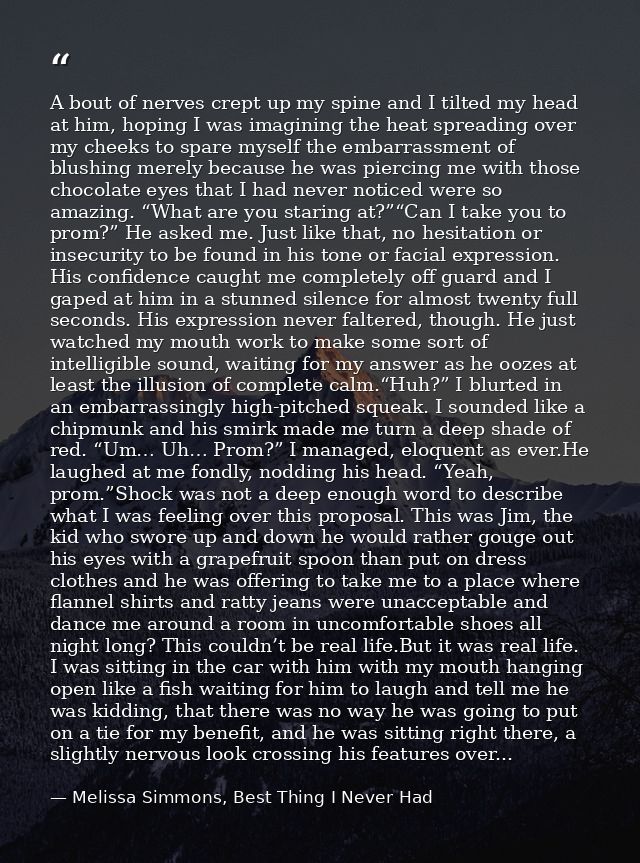A bout of nerves crept up my spine and I tilted my head at him, hoping I was imagining the heat spreading over my cheeks — Melissa Simmons, Best Thing I Never Had