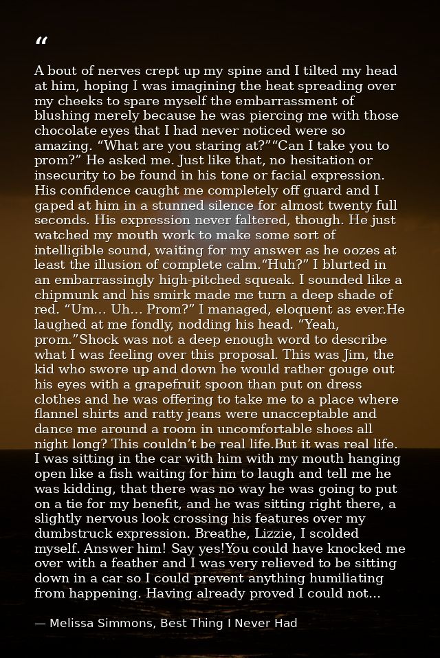 A bout of nerves crept up my spine and I tilted my head at him, hoping I was imagining the heat spreading over my cheeks — Melissa Simmons, Best Thing I Never Had