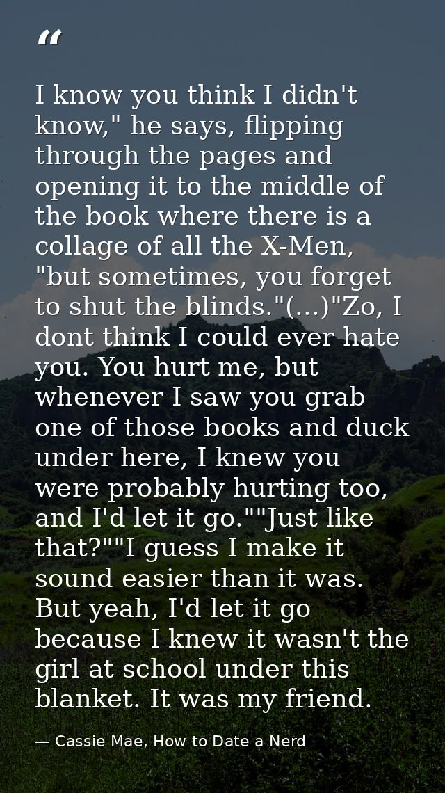 I know you think I didn't know," he says, flipping through the pages and opening it to the middle of the book where ther — Cassie Mae, How to Date a Nerd