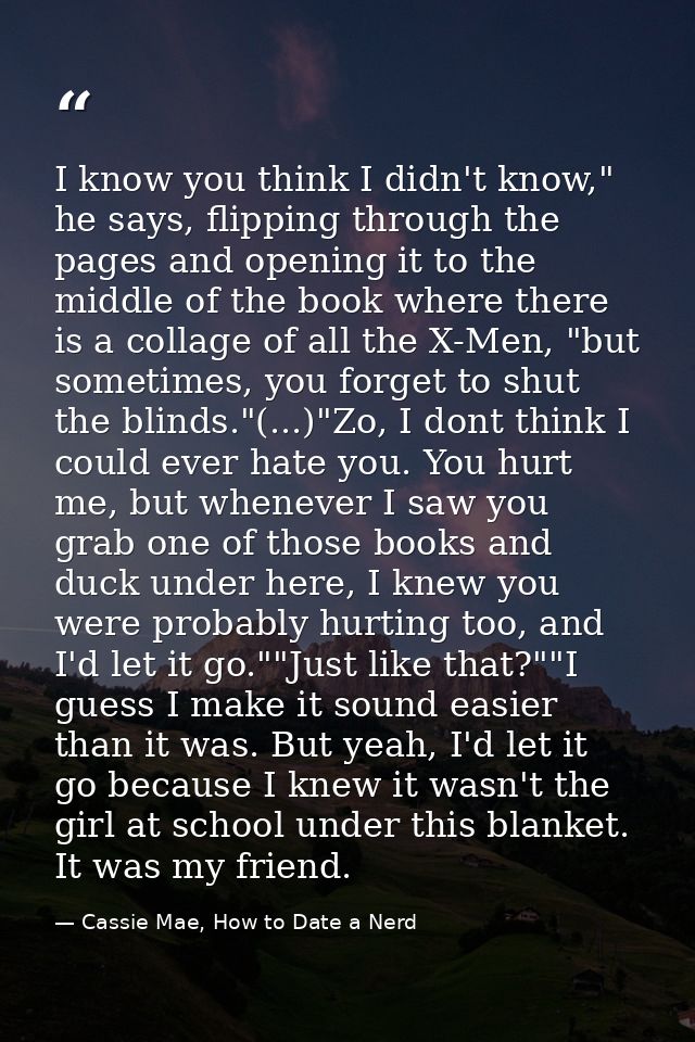 I know you think I didn't know," he says, flipping through the pages and opening it to the middle of the book where ther — Cassie Mae, How to Date a Nerd