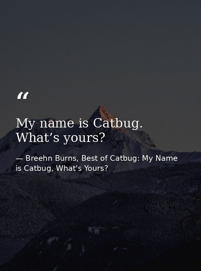 My name is Catbug. What’s yours? — Breehn Burns, Best of Catbug: My Name is Catbug, What's Yours?