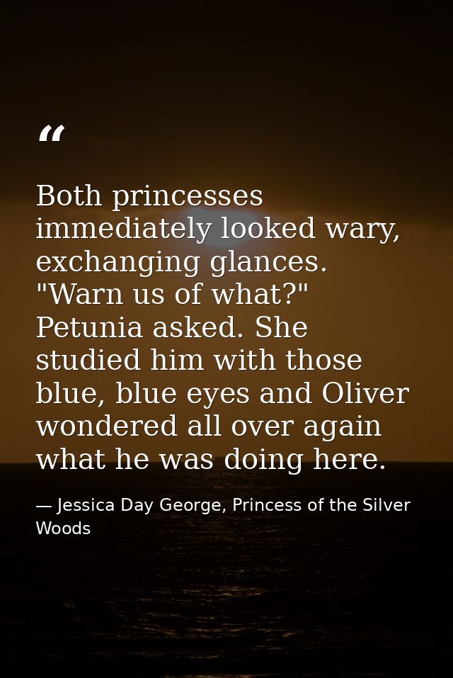 Both princesses immediately looked wary, exchanging glances. "Warn us of what?" Petunia asked. She studied him with thos — Jessica Day George, Princess of the Silver Woods