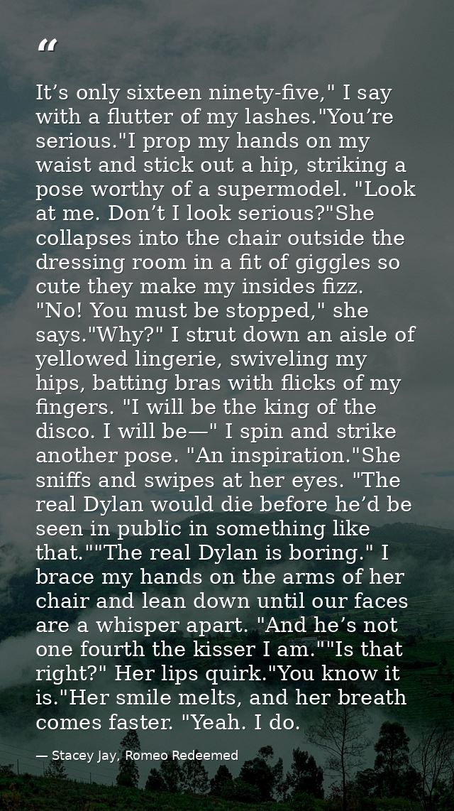 It’s only sixteen ninety-five," I say with a flutter of my lashes."You’re serious."I prop my hands on my waist and stick — Stacey Jay, Romeo Redeemed