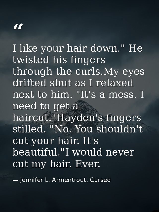 I like your hair down." He twisted his fingers through the curls.My eyes drifted shut as I relaxed next to him. "It's a  — Jennifer L. Armentrout, Cursed