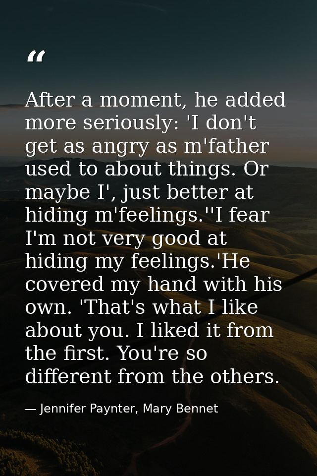 After a moment, he added more seriously: 'I don't get as angry as m'father used to about things. Or maybe I', just bette — Jennifer Paynter, Mary Bennet