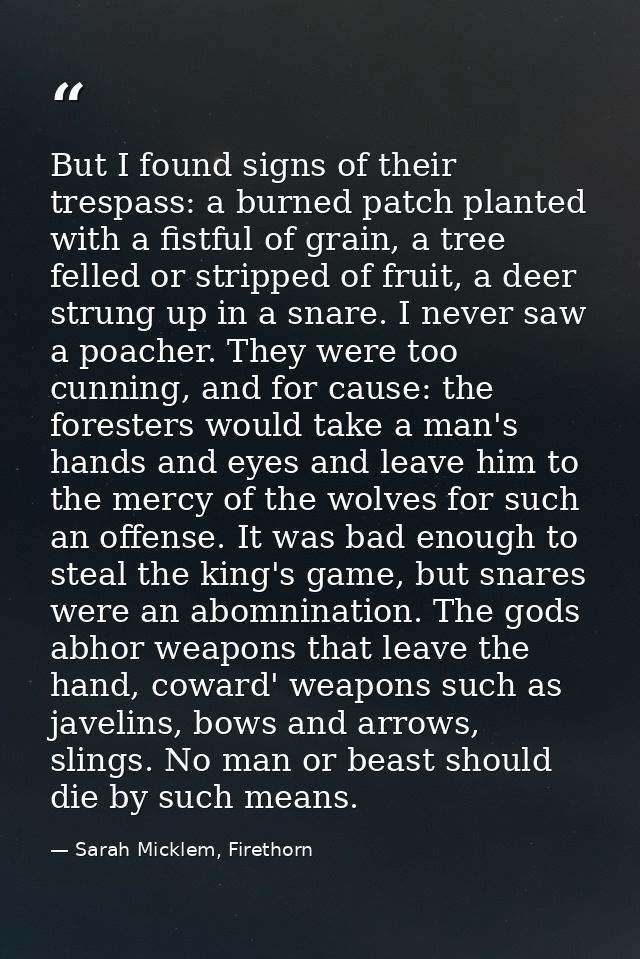 But I found signs of their trespass: a burned patch planted with a fistful of grain, a tree felled or stripped of fruit, — Sarah Micklem, Firethorn