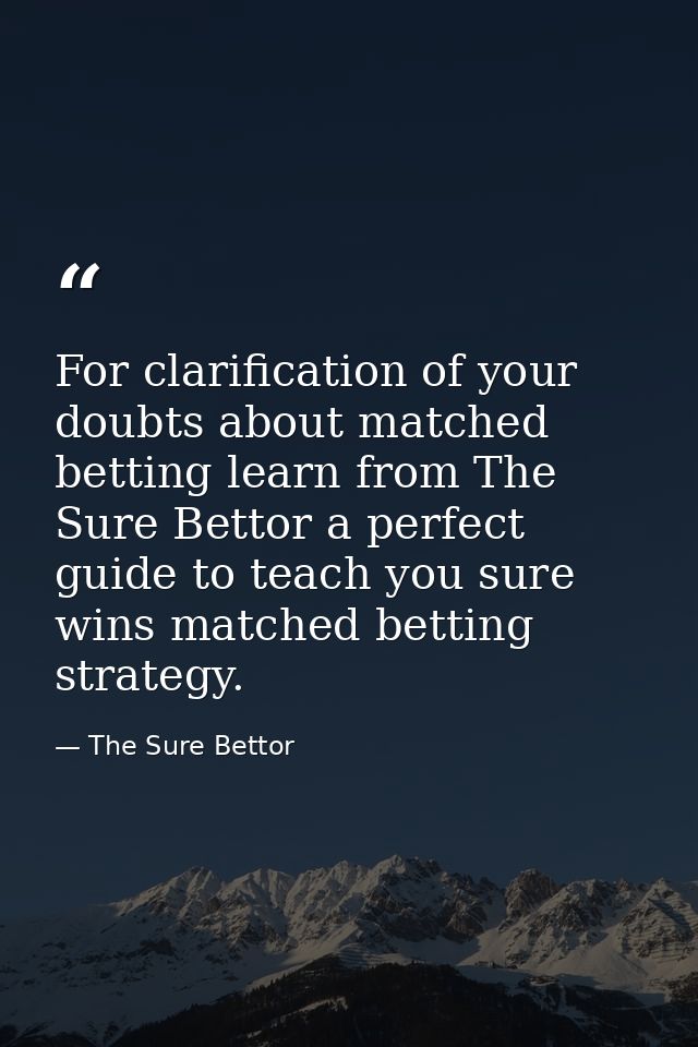 For clarification of your doubts about matched betting learn from The Sure Bettor a perfect guide to teach you sure wins — The Sure Bettor