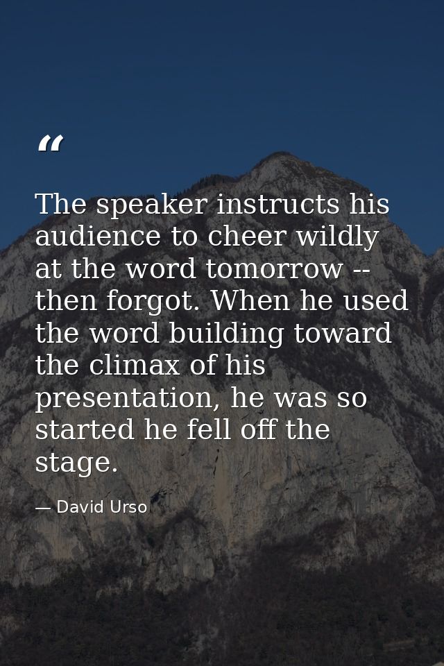 The speaker instructs his audience to cheer wildly at the word tomorrow -- then forgot. When he used the word building t — David Urso