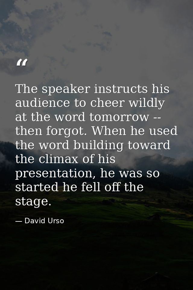 The speaker instructs his audience to cheer wildly at the word tomorrow -- then forgot. When he used the word building t — David Urso