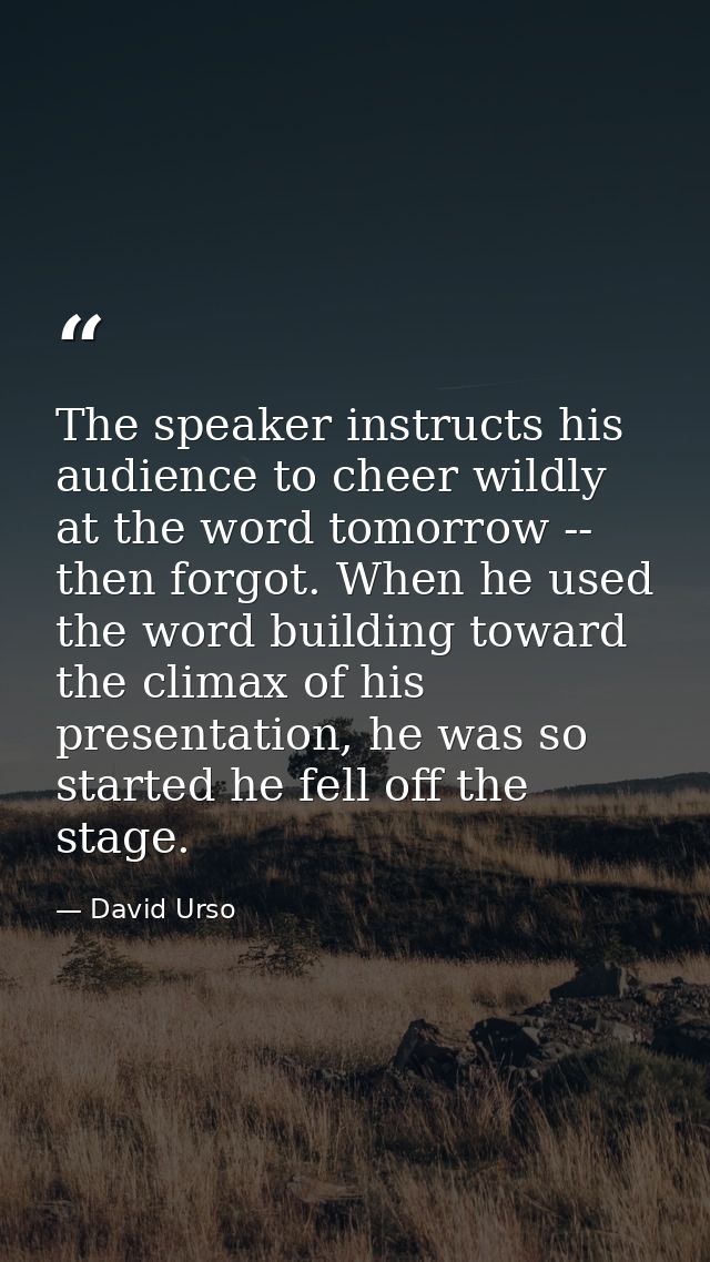 The speaker instructs his audience to cheer wildly at the word tomorrow -- then forgot. When he used the word building t — David Urso