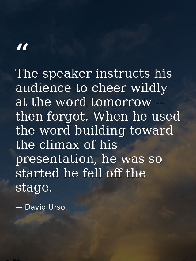 The speaker instructs his audience to cheer wildly at the word tomorrow -- then forgot. When he used the word building t — David Urso