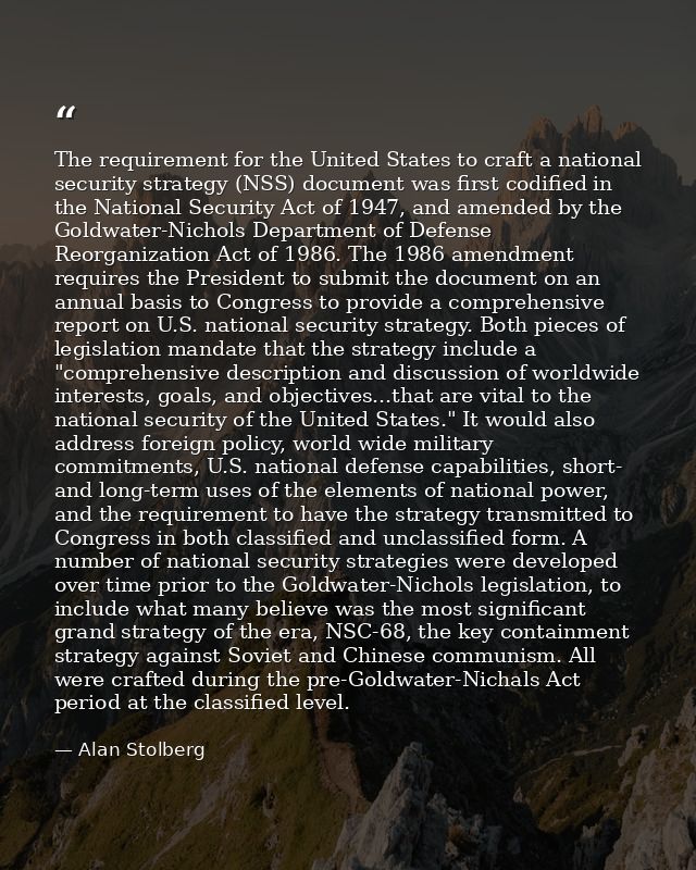 The requirement for the United States to craft a national security strategy (NSS) document was first codified in the Nat — Alan Stolberg
