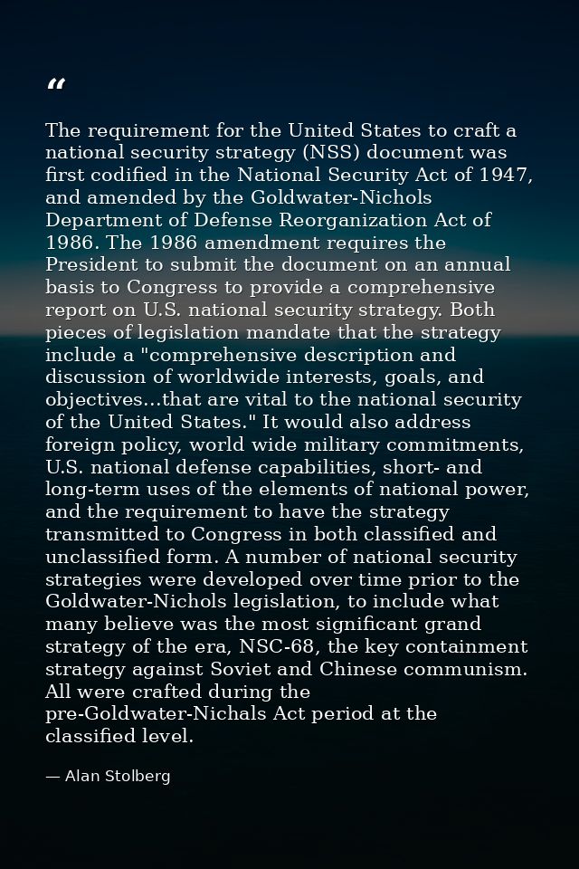 The requirement for the United States to craft a national security strategy (NSS) document was first codified in the Nat — Alan Stolberg