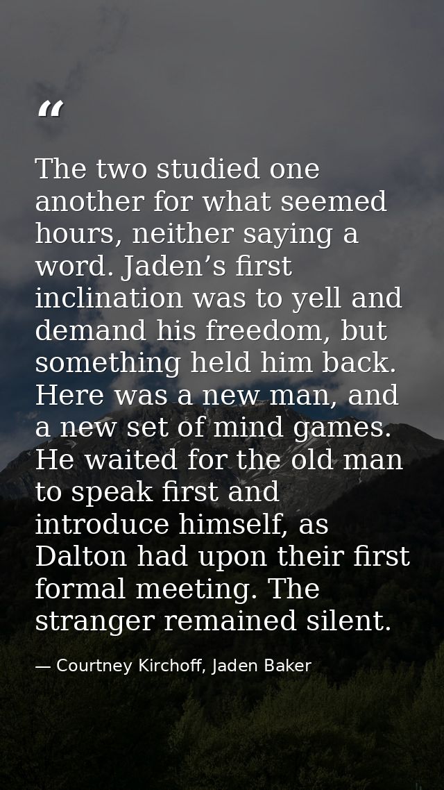 The two studied one another for what seemed hours, neither saying a word. Jaden’s first inclination was to yell and dema — Courtney Kirchoff, Jaden Baker