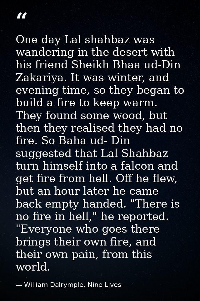One day Lal shahbaz was wandering in the desert with his friend Sheikh Bhaa ud-Din Zakariya. It was winter, and evening  — William Dalrymple, Nine Lives