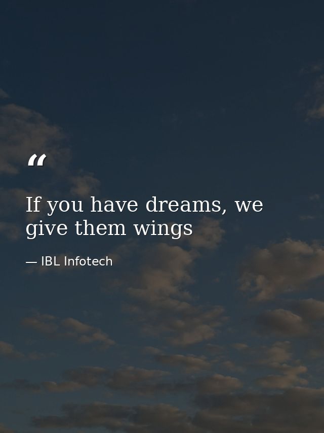 If you have dreams, we give them wings — IBL Infotech