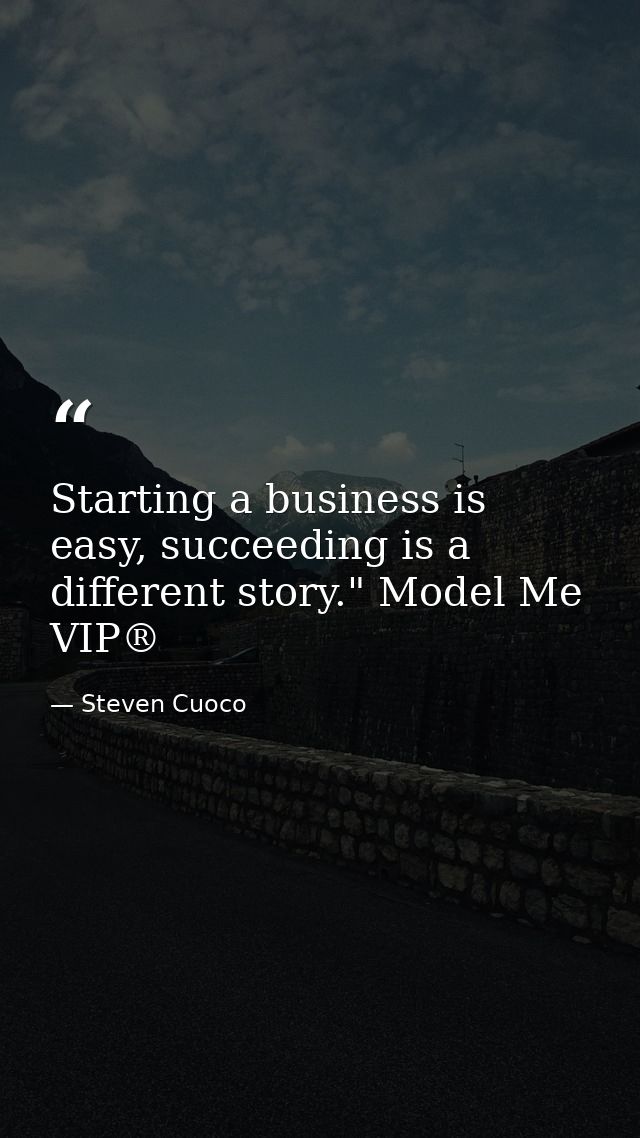 Starting a business is easy, succeeding is a different story." Model Me VIP® — Steven Cuoco