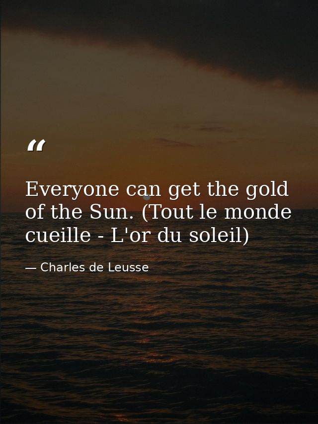 Everyone can get the gold of the Sun. (Tout le monde cueille - L'or du soleil) — Charles de Leusse