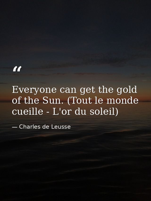 Everyone can get the gold of the Sun. (Tout le monde cueille - L'or du soleil) — Charles de Leusse