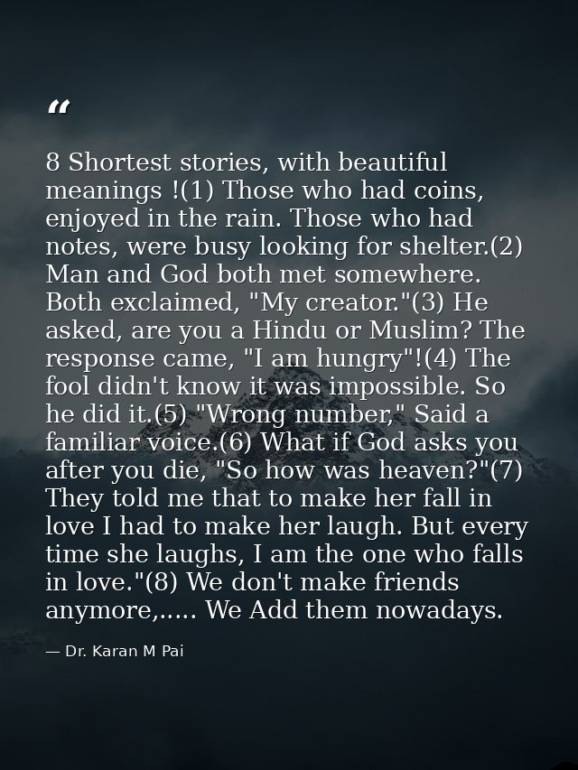 8 Shortest stories, with beautiful meanings !(1) Those who had coins, enjoyed in the rain. Those who had notes, were bus — Dr. Karan M Pai