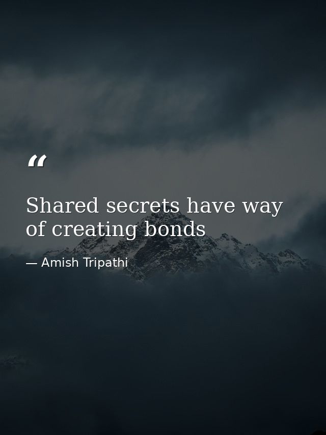 Shared secrets have way of creating bonds — Amish Tripathi