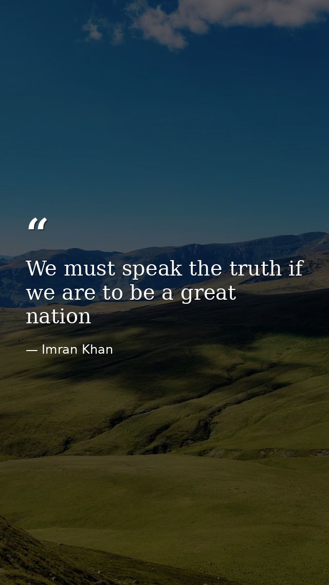We must speak the truth if we are to be a great nation — Imran Khan